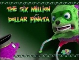 SixMillionDollarPinata.jpg